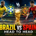 Brazil vs Spain Head to Head Complete FIFA Record & History